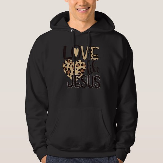 Love Like Jesus Leopard Valentines Day Christian C Hoodie (Voorkant)