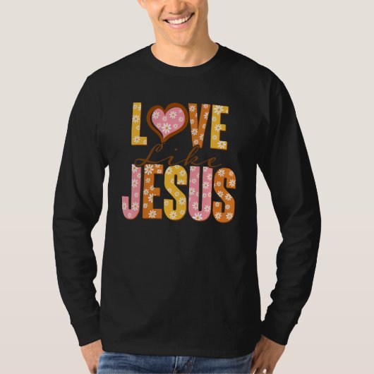 Love Like Jesus Religious God Christian Words On B T-shirt (Voorkant)