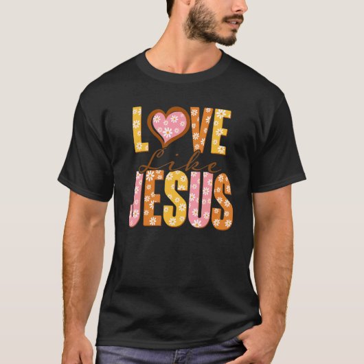 Love Like Jesus Religious God Christian Words On B T-shirt (Voorkant)