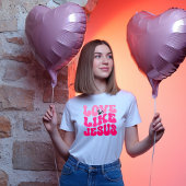 Love Like Jesus Retro Valentine's Tee T-shirt