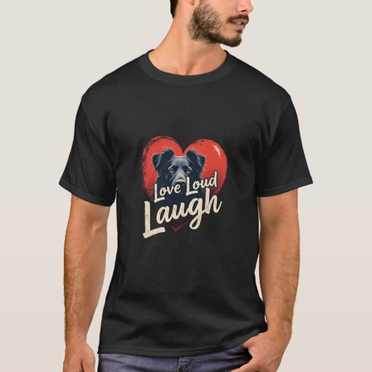 “Love Loud, Laugh Often” T-shirt (Voorkant)