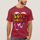 Love Loudly T-shirt (Voorkant)