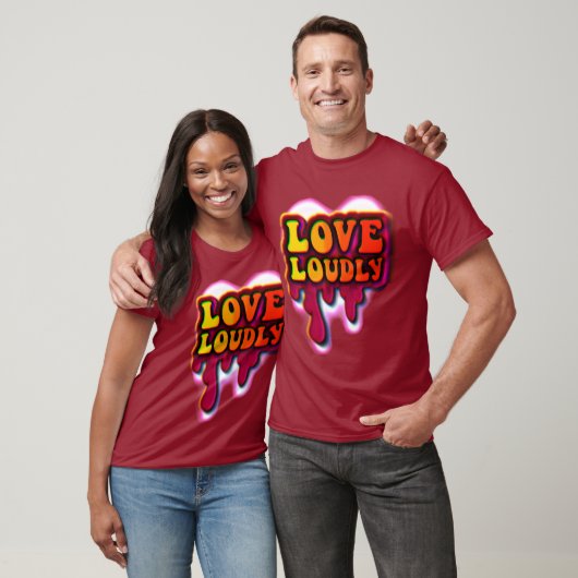 Love Loudly T-shirt (Unisex)