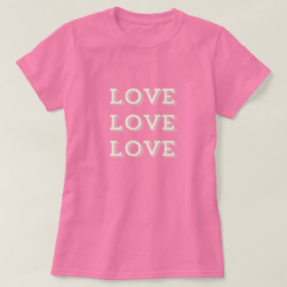 Love Love Love T-shirt