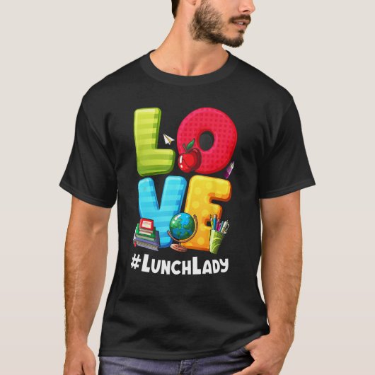 Love Lunch Lady Appreciation Back To School T-shirt (Voorkant)