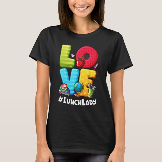Love Lunch Lady Appreciation Back To School T-shirt (Voorkant)