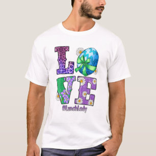 LOVE Lunch Lady Bunny Easter Cute Happy Rabbit Egg T-shirt