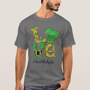 LOVE Lunch Lady Life Funny St Patrick's Day Gifts T-shirt