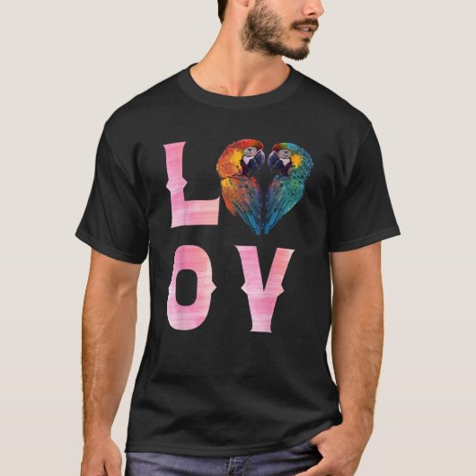LOVE Macaws and Macaw Parrots Bird  Parrot Owners T-shirt (Voorkant)