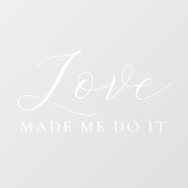 Love Made Me Do It Elegant Script Wedding Raamsticker (Vel)