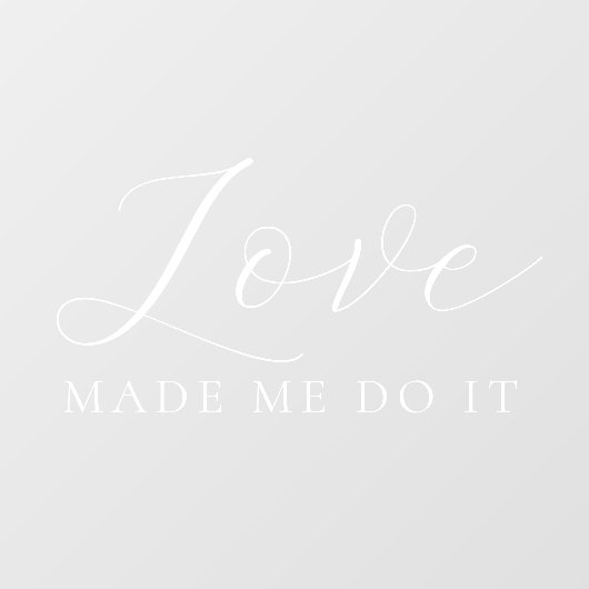 Love Made Me Do It Elegant Script Wedding Raamsticker (Vel)
