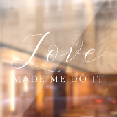 Love Made Me Do It Elegant Script Wedding Raamsticker (Vel 2)