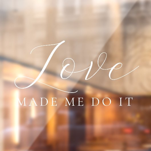 Love Made Me Do It Elegant Script Wedding Raamsticker (Vel 2)