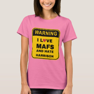 Love MAFS and haat Harrison T-shirt