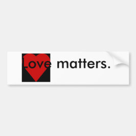 Love Matters Quote Bumpersticker
