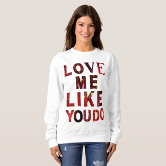 Love Me Like You Do Romantische Esthetische Sweate Trui