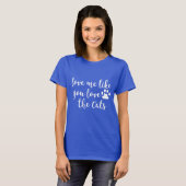 Love Me Like You Love The Cats Shirt (Voorkant volledig)