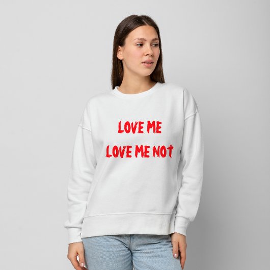 "Love Me, Love Me Not" Valentijnsdag Sweatshirt