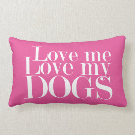 Love Me Love My Dogs - Pillow Kussen