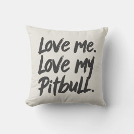 Love Me Love My Pitbull | Dogs Mom Mama Quote Kussen