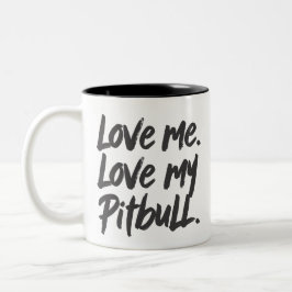 Love Me Love My Pitbull | Dogs Mom Mama Quote Tweekleurige Koffiemok