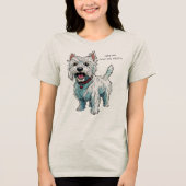 Love me, Love my Westie, Bewerkbare tekst Tri-Blend Shirt (Voorkant)