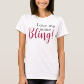 Love Me Some Bling Funny Quote T-shirt (Voorkant)