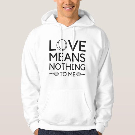 Love Means Nothing To Me Hoodie (Voorkant)