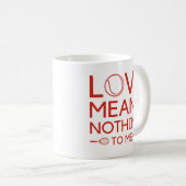 Love Means Nothing To Me Koffiemok (Voorkant rechts)