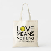Love Means Nothing To Me Tote Bag (Achterkant)