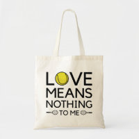 Love Means Nothing To Me