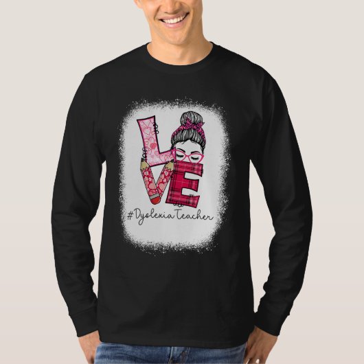 Love Messy Bun Dyslexia Teacher Valentine's Day Ma T-shirt (Voorkant)