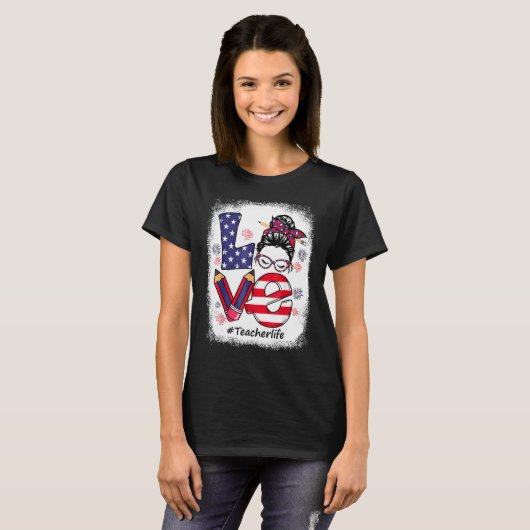 Love Messy Bun Teacher Life 4th of July Matching T-shirt (Voorkant volledig)
