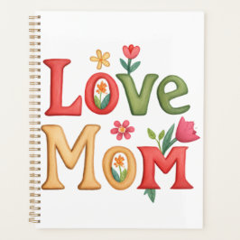 Love Mom Text met Bloemen Planner