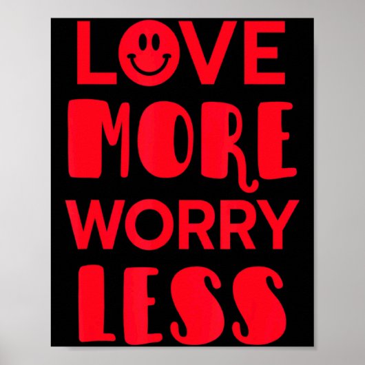 Love More Worry Less Smile Face Valentines Day  Poster (Voorkant)