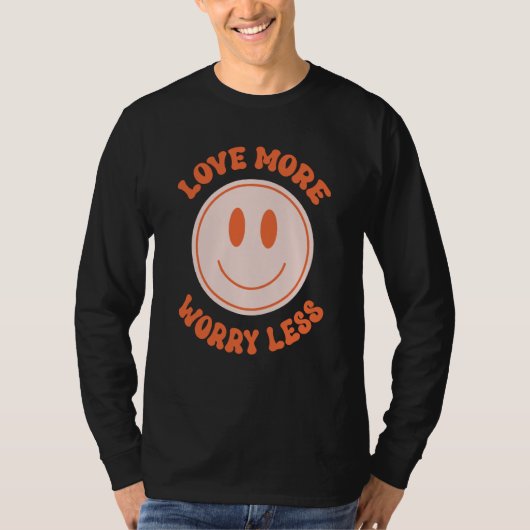 Love More Worry Less Valentine's Day Smile Face Gr T-shirt (Voorkant)