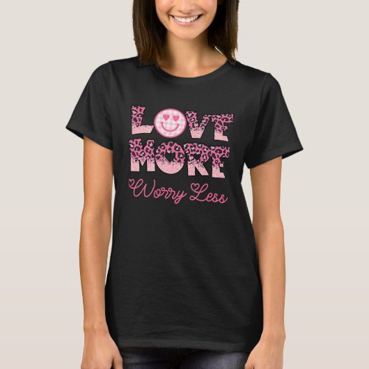 Love More Worry Less Valentine's Day Smile Face T-shirt (Voorkant)