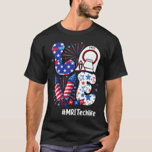 Love MRI Tech Life Vlag Vuurwerk Verenigde Staten  T-shirt