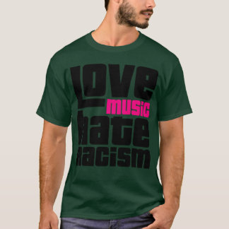 Love Music Hate Racisme cadeau T-shirt