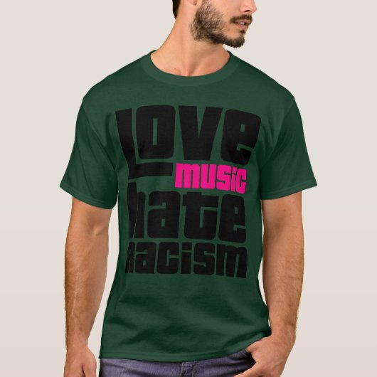 Love Music Hate Racisme cadeau T-shirt (Voorkant)