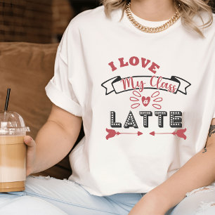 Love My Class a Latte I Schattige Teacher T-shirt