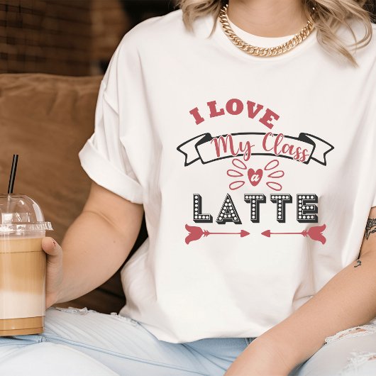 Love My Class a Latte I Schattige Teacher T-shirt