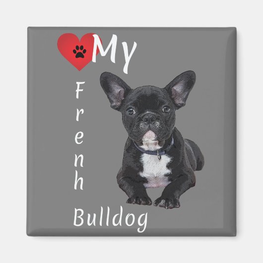 Love My French Bulldog Magneet (Voorkant)
