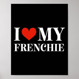 Love My Frenchie Poster