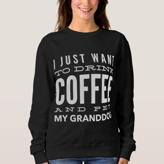 Love My Granddog Drink Coffee Trui (Voorkant)