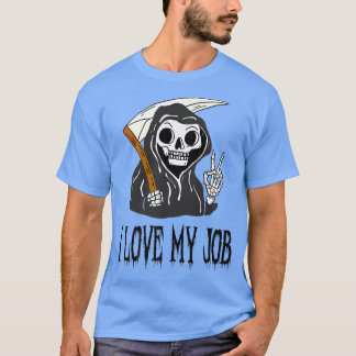 Love My Job Cute Grim Reaper Funny Halloween Hor T-shirt