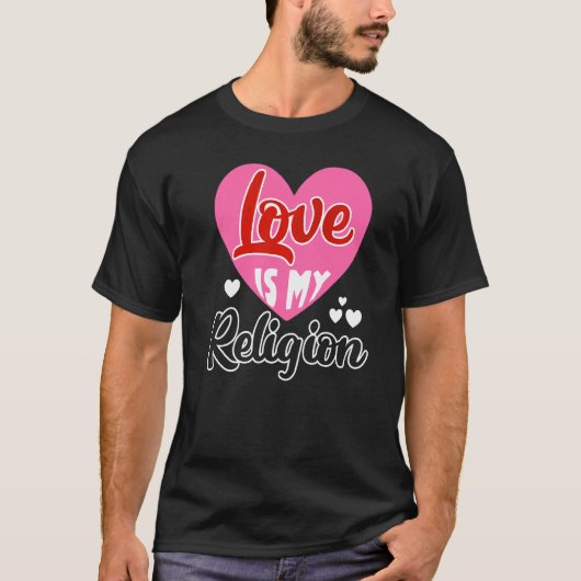 Love My Religion Heart Romantic Relatie Valen T-shirt (Voorkant)