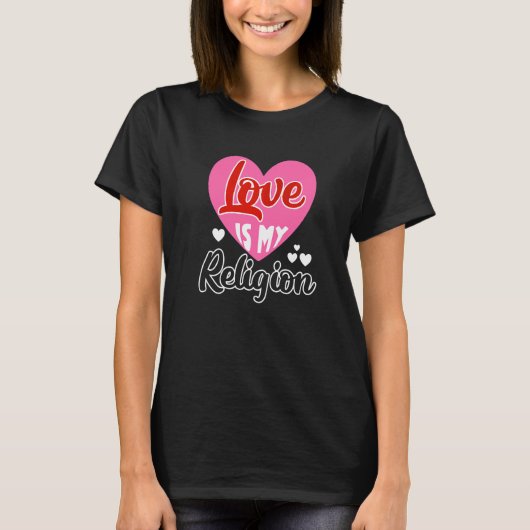 Love My Religion Heart Romantic Relatie Valen T-shirt (Voorkant)