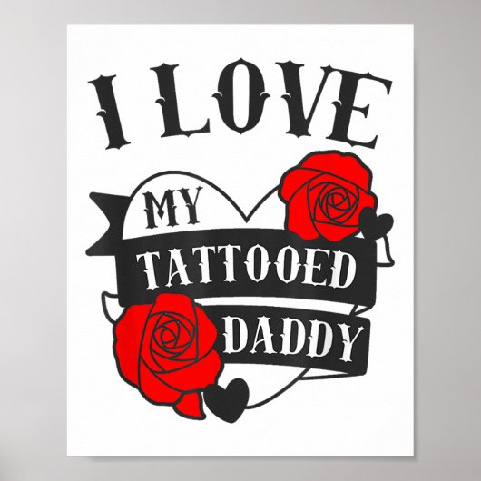 Love My Tattooed Daddy Gezegde _ Rozen Tattoo Desi Poster (Voorkant)