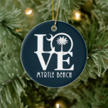LOVE Myrtle Beach South Carolina Keramisch Ornament<br><div class="desc">Voor de liefde van HOME Myrtle Beach,  South Carolina</div>